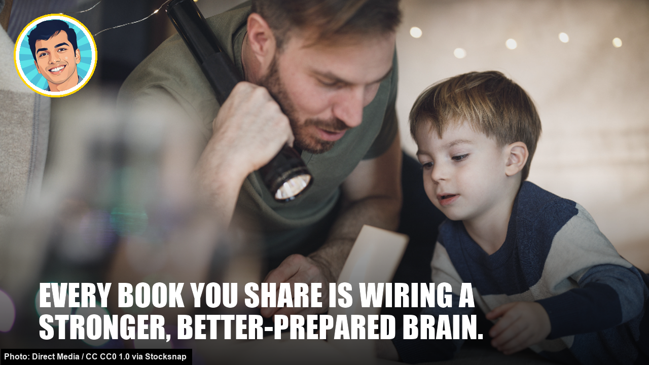 Every book you share is wiring a stronger, better-prepared brain.